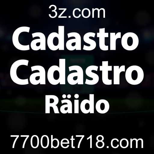 Cadastro Rápido: Uma Nova Era de Acessibilidade no 7700bet7.com